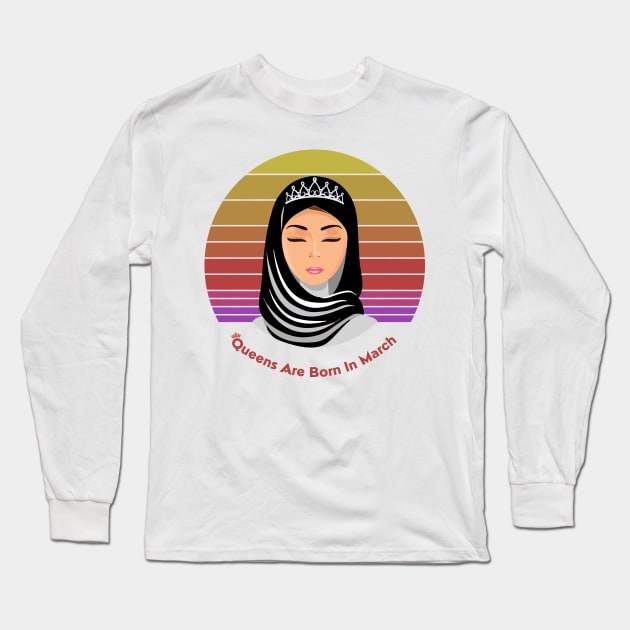 Queens are born in March Female in Hijab Retro Vintage Long Sleeve T-Shirt by SweetMay